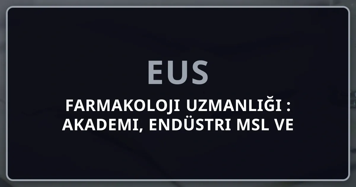 Farmakoloji Uzmanlığı 2026: Akademi, Endüstri MSL ve Preklinik Araştırma Kariyer Rehberi