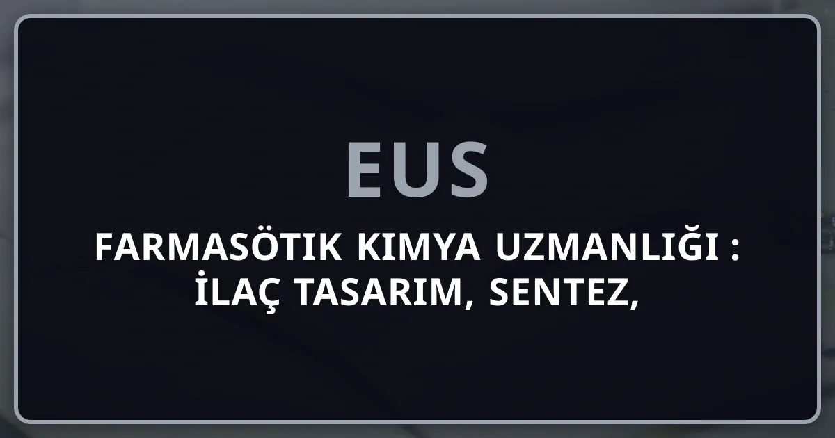 Farmasötik Kimya Uzmanlığı 2026: İlaç Tasarım, Sentez, SAR/QSAR ve Medisinal Kimya Kariyer Rehberi