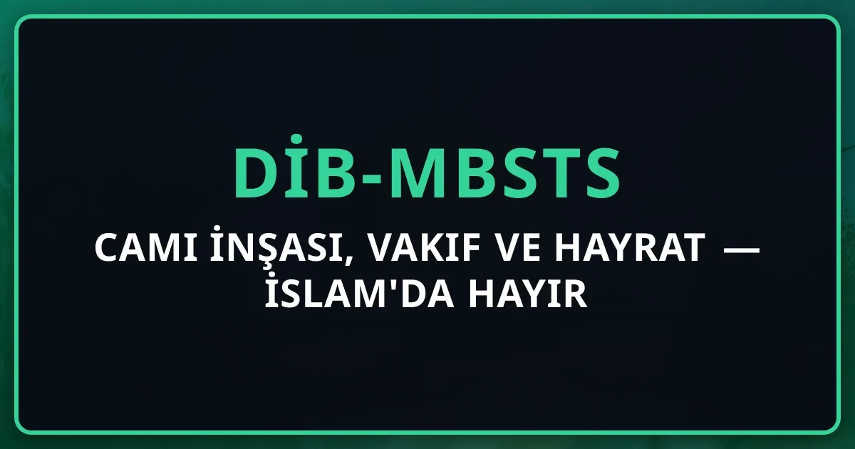 Cami İnşası, Vakıf ve Hayrat 2026 — İslam'da Hayır Müesseseleri