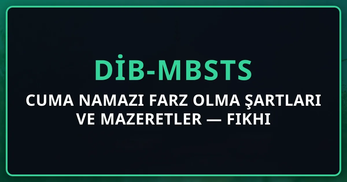 Cuma Namazı Farz Olma Şartları ve Mazeretler 2026 — Fıkhi Rehber