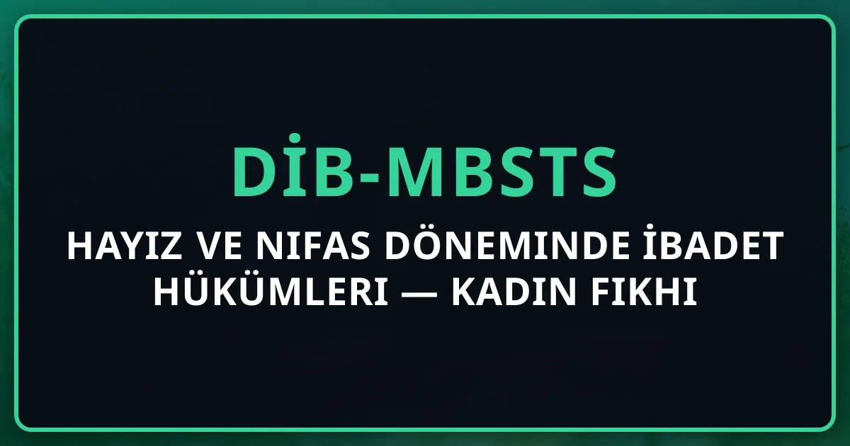Hayız ve Nifas Döneminde İbadet Hükümleri 2026 — Kadın Fıkhı Rehberi
