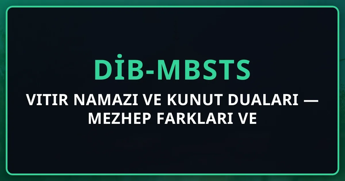 Vitir Namazı ve Kunut Duaları 2026 — Mezhep Farkları ve Yapılışı