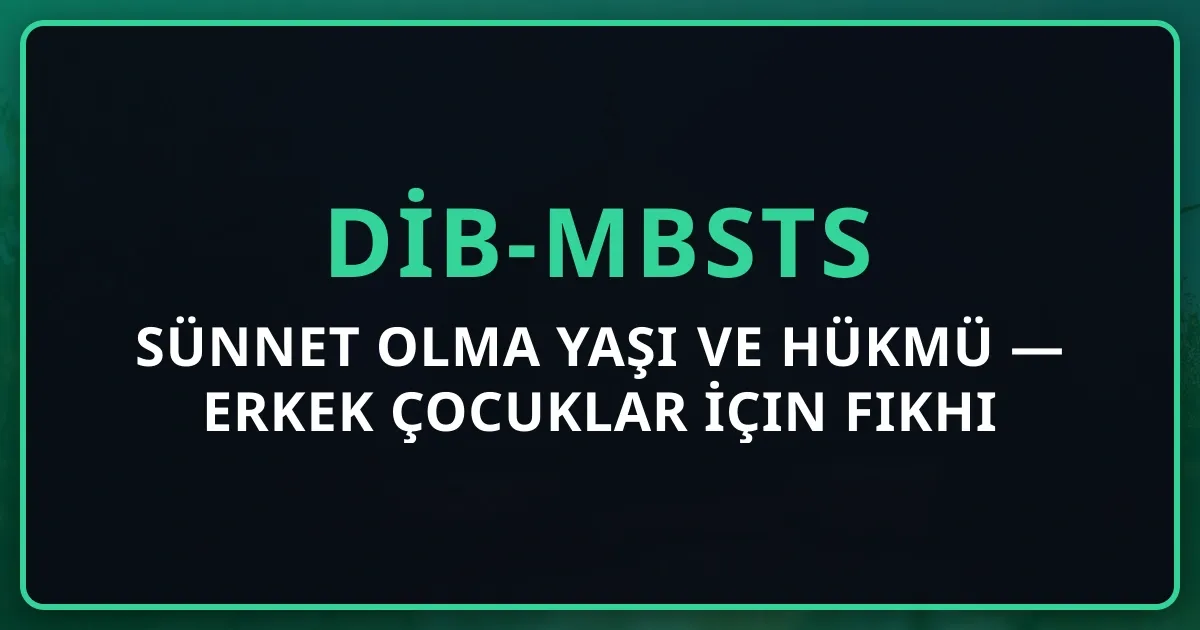 Sünnet Olma Yaşı ve Hükmü 2026 — Erkek Çocuklar İçin Fıkhi Rehber