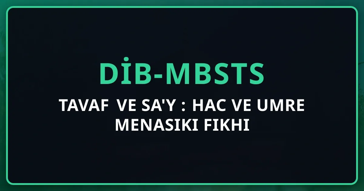 Tavaf ve Sa'y Rehberi 2026: Hac ve Umre Menasiki Fıkhı