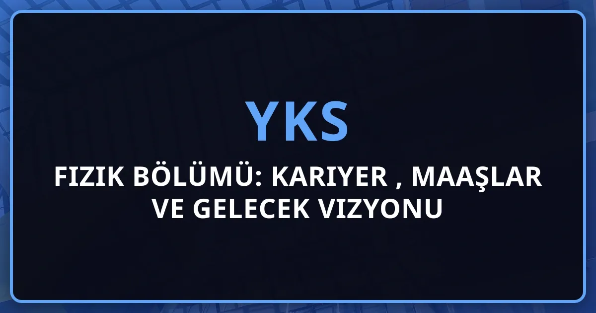 2026 Fizik Bölümü: Kariyer Rehberi, Maaşlar ve Gelecek Vizyonu