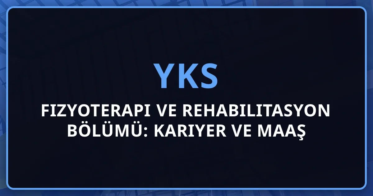 2026 Fizyoterapi ve Rehabilitasyon Bölümü: Kapsamlı Kariyer ve Maaş Rehberi