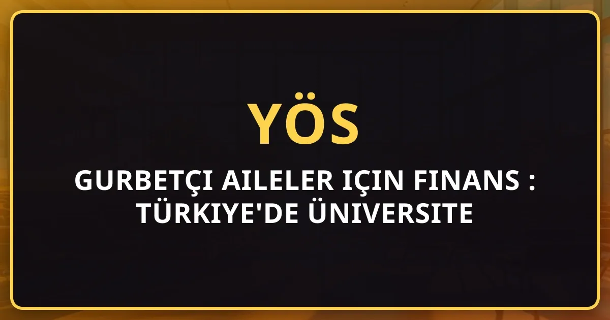 Gurbetçi Aileler için Finans Rehberi: Türkiye'de Üniversite Ne Kadar Tutuyor? 2026