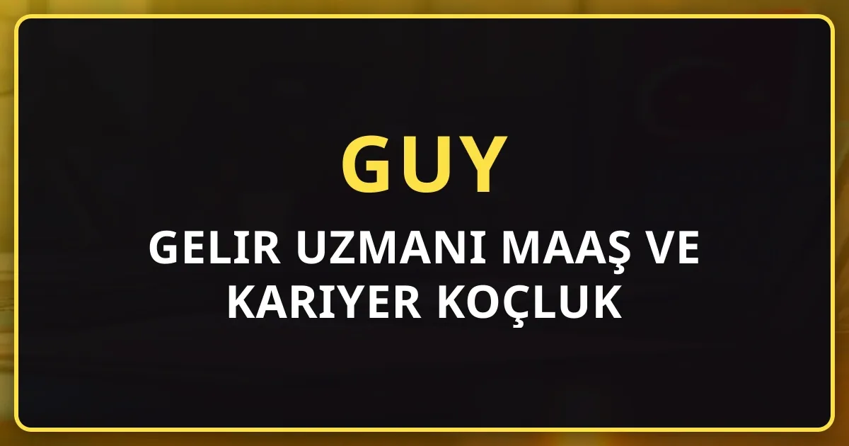 GUY 2026: Gelir Uzmanı Maaş ve Kariyer Koçluk Rehberi