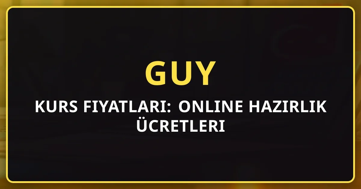 2026 GUY Kurs Fiyatları: Online Hazırlık Ücretleri