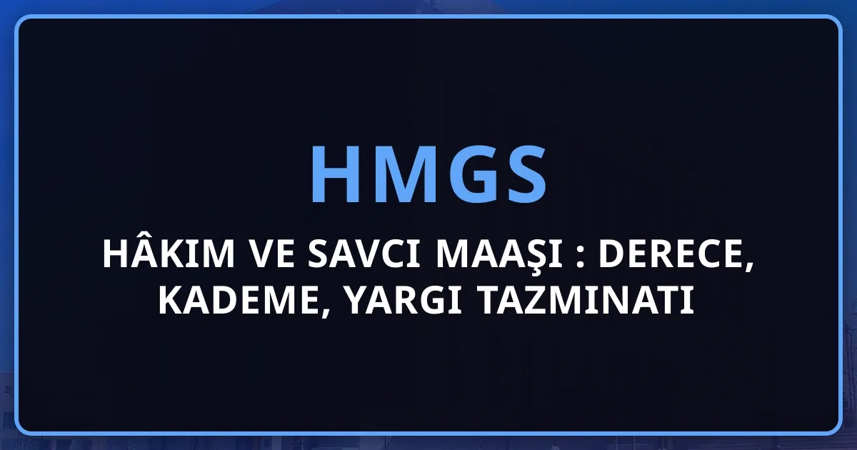 Hâkim ve Savcı Maaşı 2026: Derece, Kademe, Yargı Tazminatı ve Emeklilik Detaylı Tablo