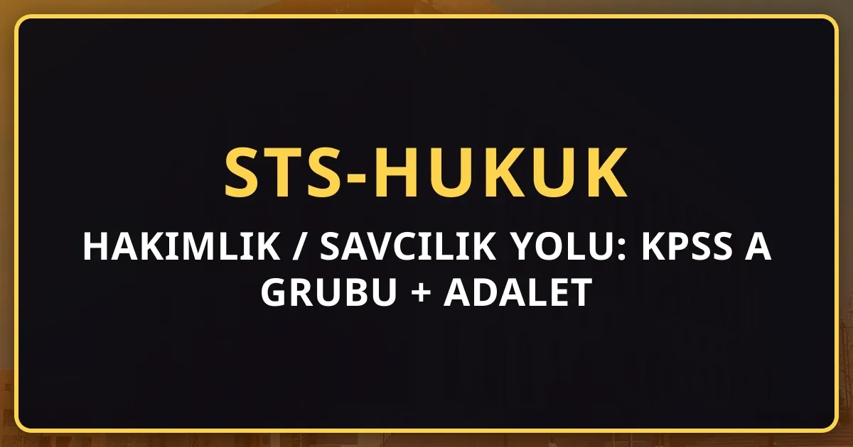 Hakimlik / Savcılık Yolu: KPSS A Grubu + Adalet Akademisi Rehberi (2026)