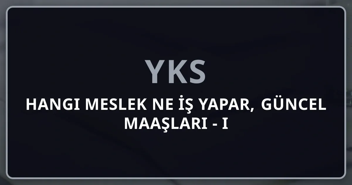 Hangi Meslek Ne İş Yapar, Güncel Maaşları - 2026 Kapsamlı Rehberi
