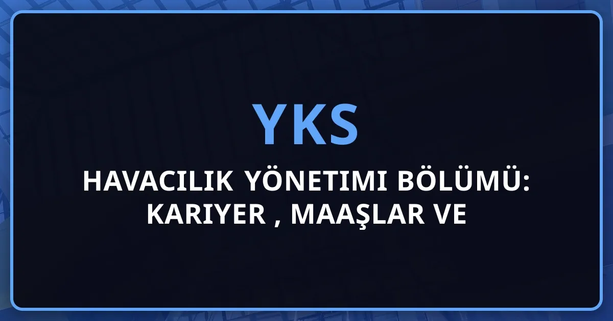 2026 Havacılık Yönetimi Bölümü: Kariyer Rehberi, Maaşlar ve Gelecek Fırsatları