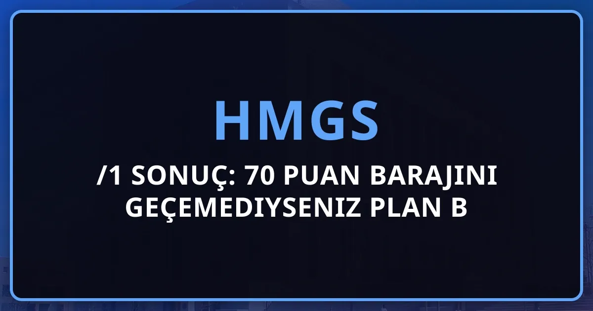 HMGS 2026/1 Sonuç: 70 Puan Barajını Geçemediyseniz Plan B (Eylül Yeniden Hazırlık + Alternatif Yollar)
