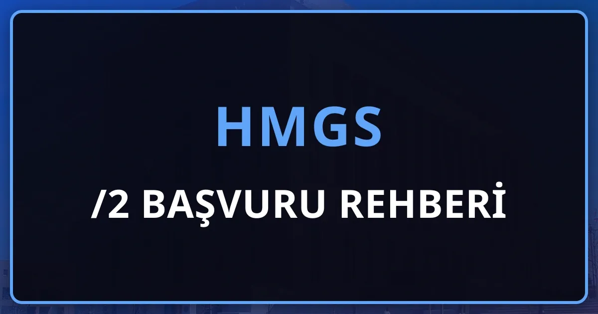 HMGS 2026/2 Başvuru Rehberi: 11-19 Ağustos Takvimi, Ücret ve Adım Adım AİS Başvurusu