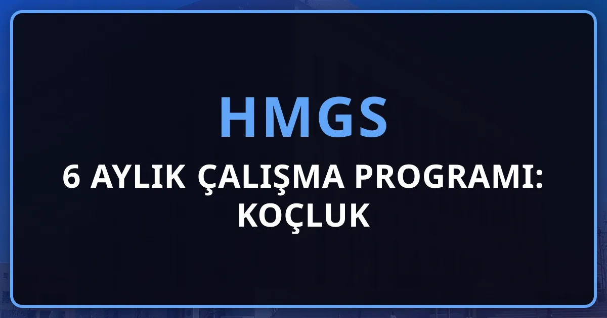 2026 HMGS 6 Aylık Çalışma Programı: Koçluk Rehberi
