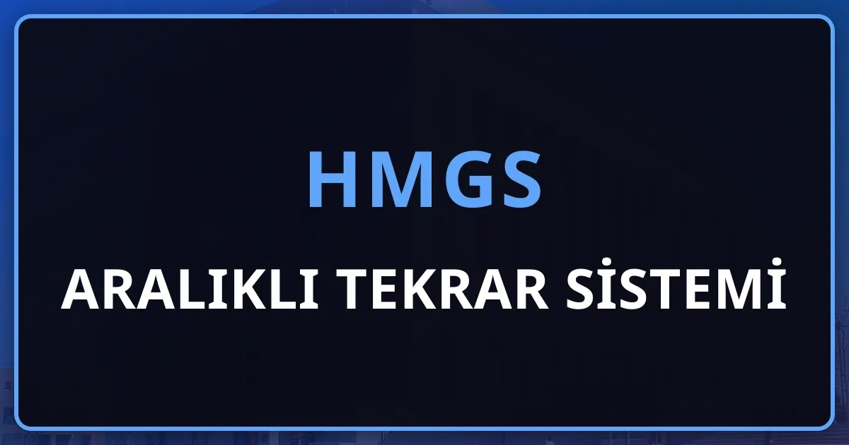 HMGS Aralıklı Tekrar Sistemi: 20 Dersi Unutmadan 27 Eylül Sınavına Taşıma Rehberi