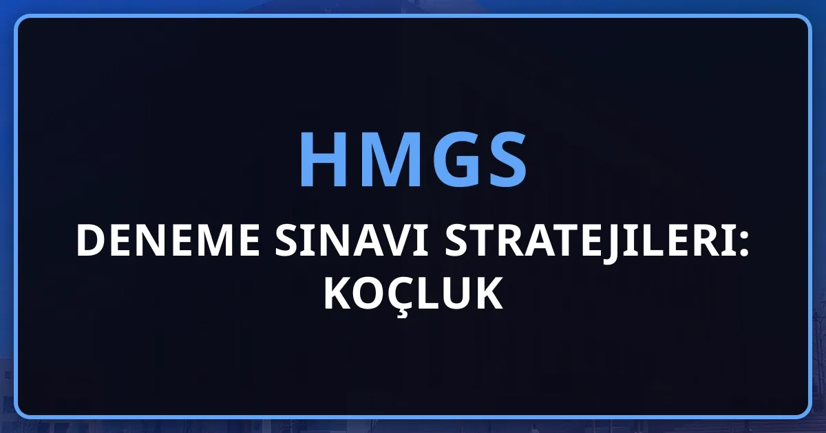 2026 HMGS Deneme Sınavı Stratejileri: Koçluk Rehberi