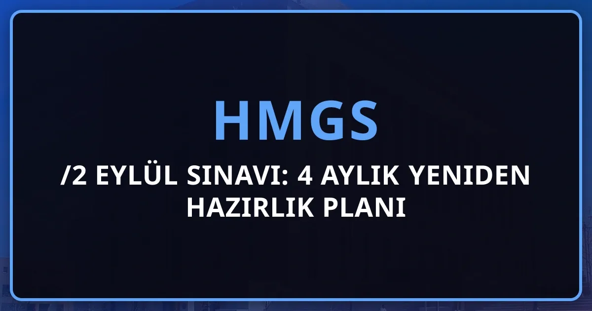 HMGS 2026/2 Eylül Sınavı: 4 Aylık Yeniden Hazırlık Planı (Mayıs–Eylül Takvim)