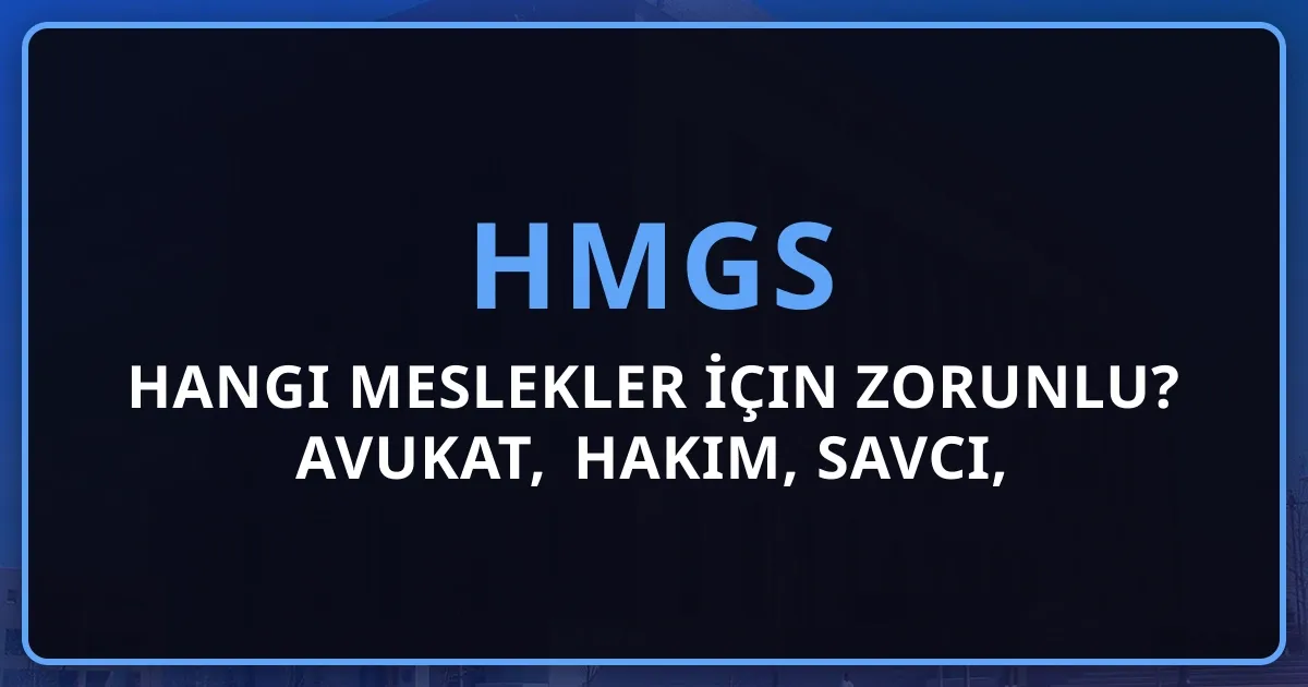 HMGS Hangi Meslekler İçin Zorunlu? Avukat, Hakim, Savcı, Noter