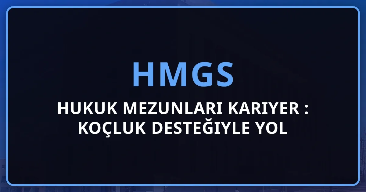 2026 Hukuk Mezunları Kariyer Rehberi: Koçluk Desteğiyle Yol Haritası