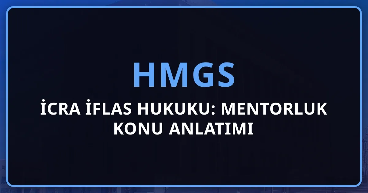 2026 HMGS İcra İflas Hukuku: Mentorluk Konu Anlatımı