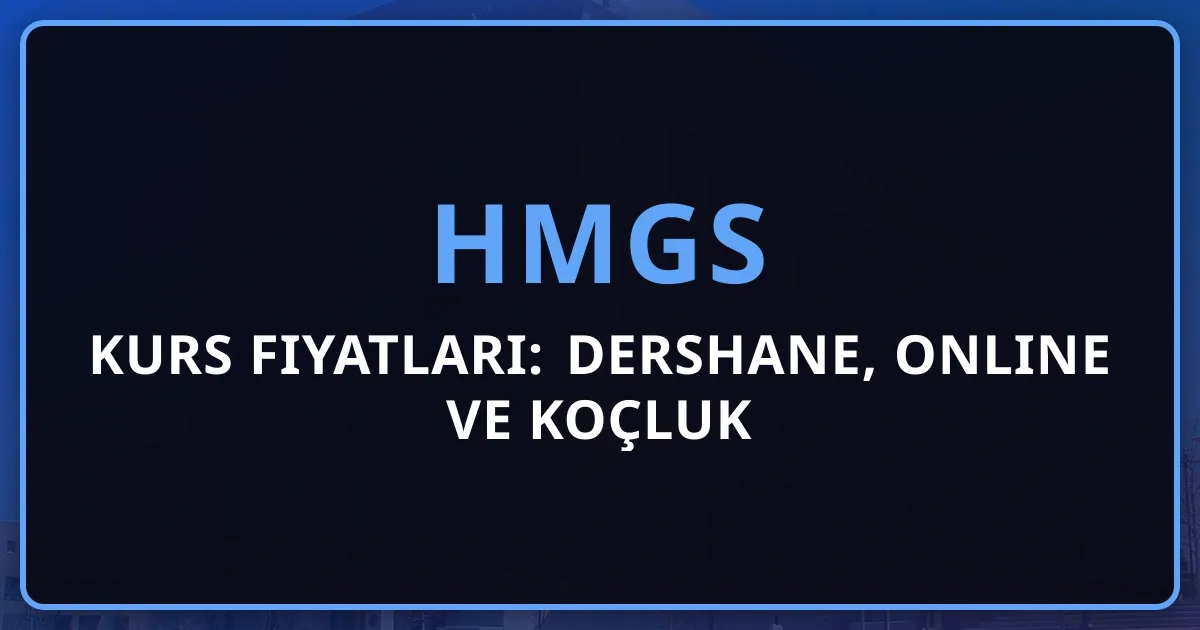 2026 HMGS Kurs Fiyatları: Dershane, Online ve Koçluk Karşılaştırması