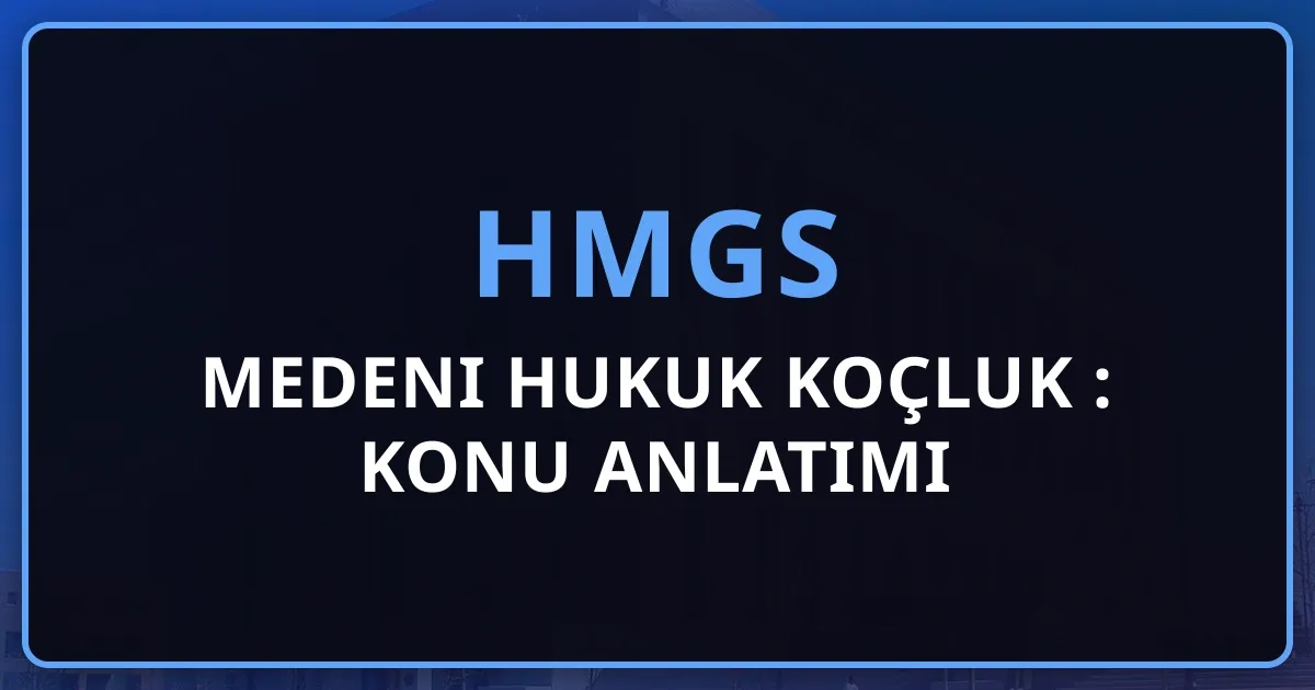 2026 HMGS Medeni Hukuk Koçluk Rehberi: Detaylı Konu Anlatımı