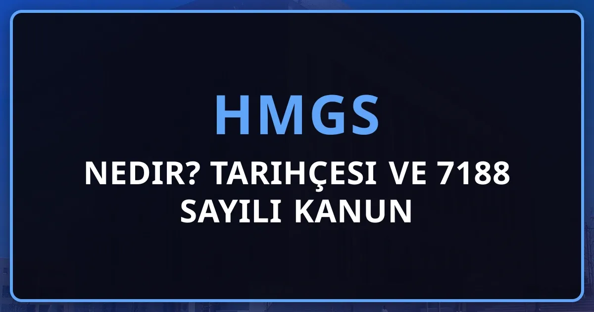 HMGS Nedir? Tarihçesi ve 7188 Sayılı Kanun