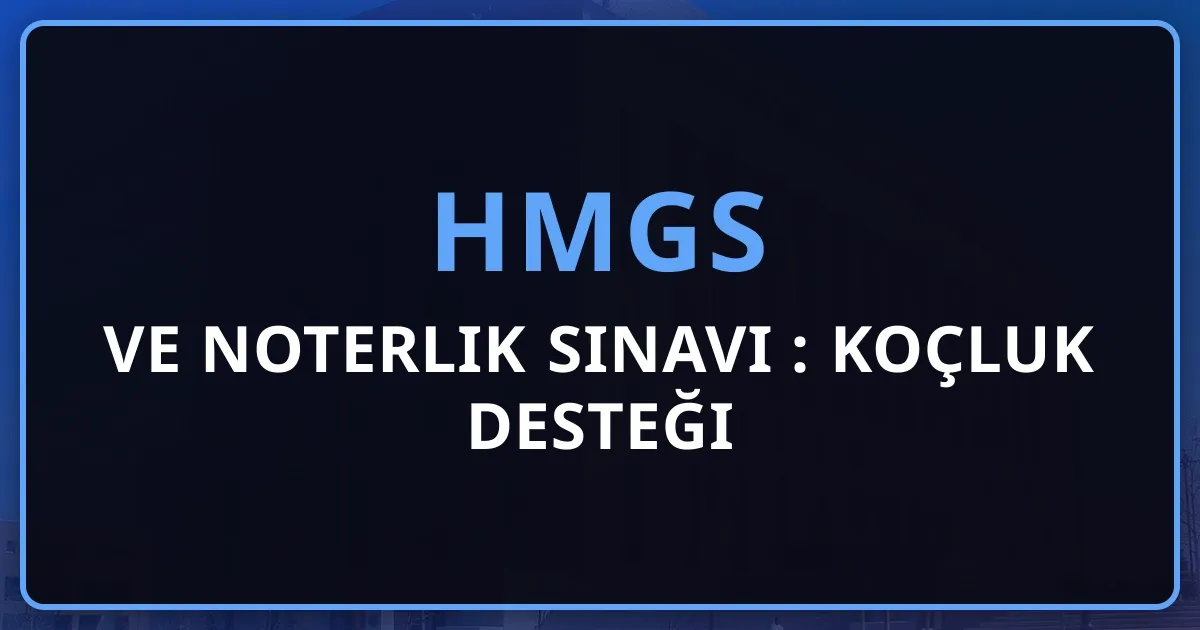 2026 HMGS ve Noterlik Sınavı Rehberi: Koçluk Desteği