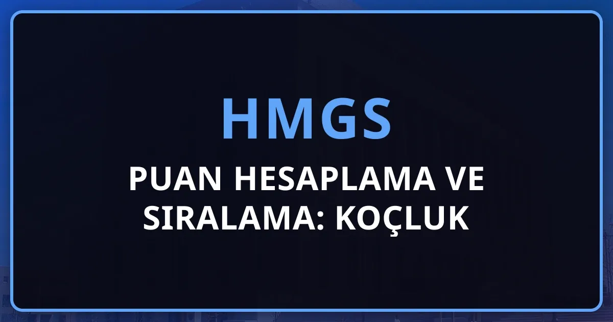 2026 HMGS Puan Hesaplama ve Sıralama: Koçluk Rehberi