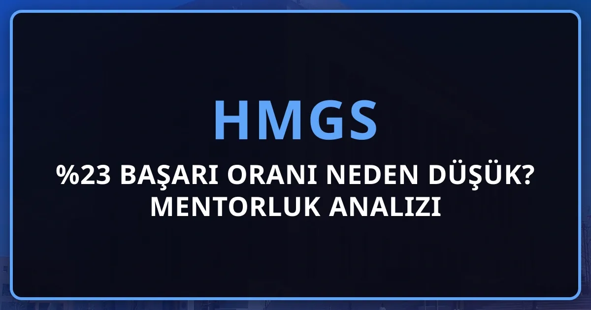 2026 HMGS %23 Başarı Oranı Neden Düşük? Mentorluk Analizi