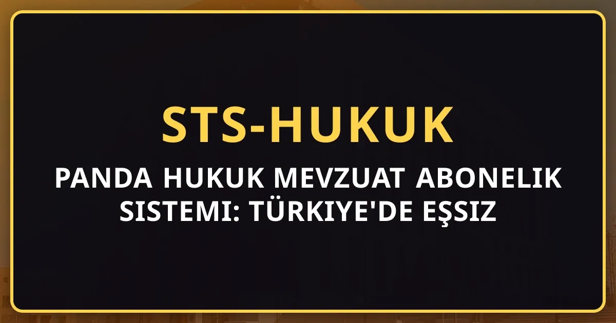 Rehber Panda Hukuk Mevzuat Abonelik Sistemi: Türkiye'de Eşsiz Model (2026)
