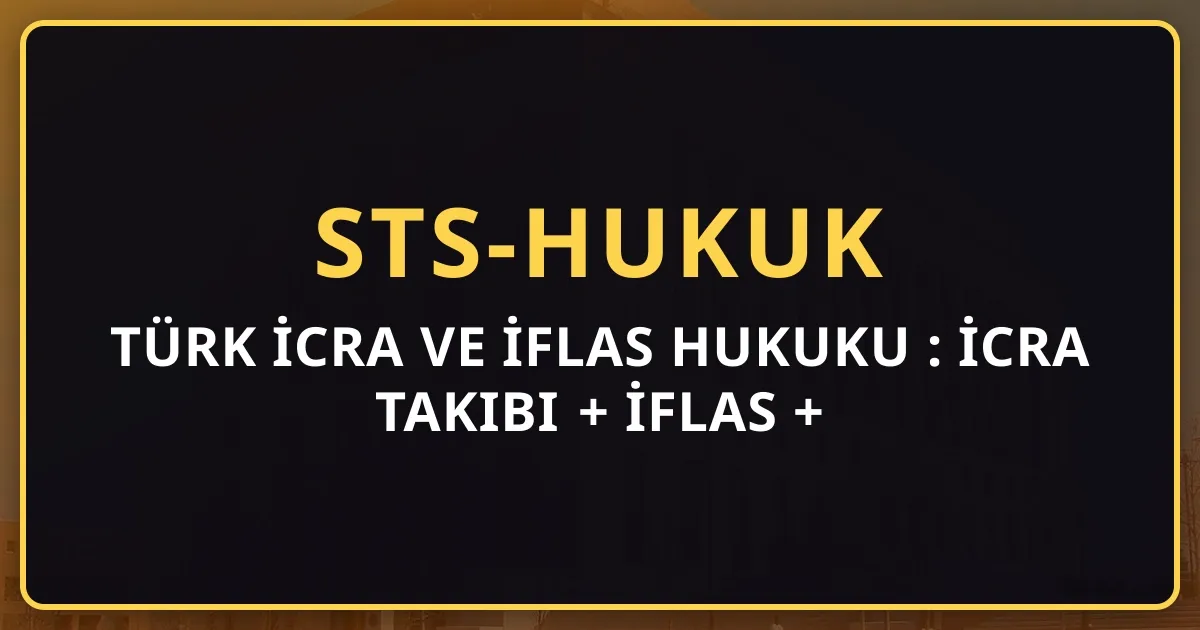 Türk İcra ve İflas Hukuku Rehberi: İcra Takibi + İflas + Konkordato (2026)