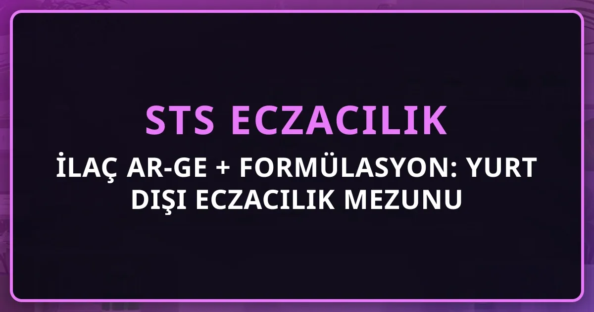 İlaç Ar-Ge + Formülasyon: Yurt Dışı Eczacılık Mezunu İçin Kariyer Rehberi 2026
