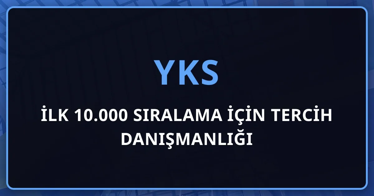 İlk 10.000 Sıralama İçin Tercih Danışmanlığı: Tıp ve Hukuk Hedefinde Karar