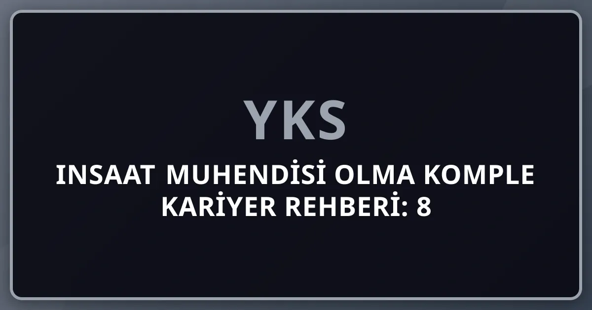 2026 Insaat Muhendisi Olma Komple Kariyer Rehberi: 8 Uzmanlasma (Yapi+Altyapi+Geoteknik+Ulastirma+Su+Hidrolik+Deprem+Yapi Yonetimi+Yurt Disi) — Top Firmalar (ENKA+Renaissance+Limak+Kolin+Cengiz+Tekfen+Yuksel+Calik), Suudi NEOM+Katar+Dubai+ABD+AB Yurt Disi, Maas 80K-1.5M+ TL/ay