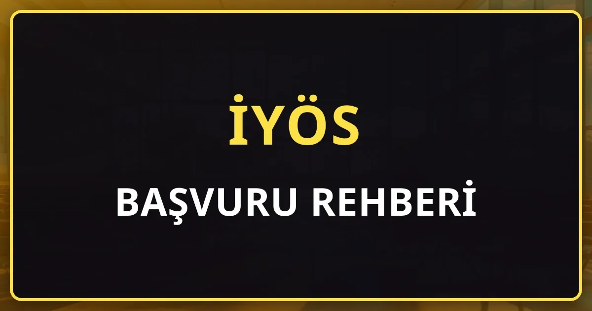 İYÖS 2026 Başvuru Rehberi: 11-19 Ağustos Takvimi, Şartlar ve Adım Adım AİS Başvurusu