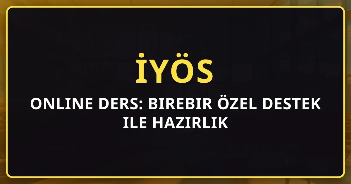 İYÖS Online Ders: Birebir Özel Destek ile Hazırlık