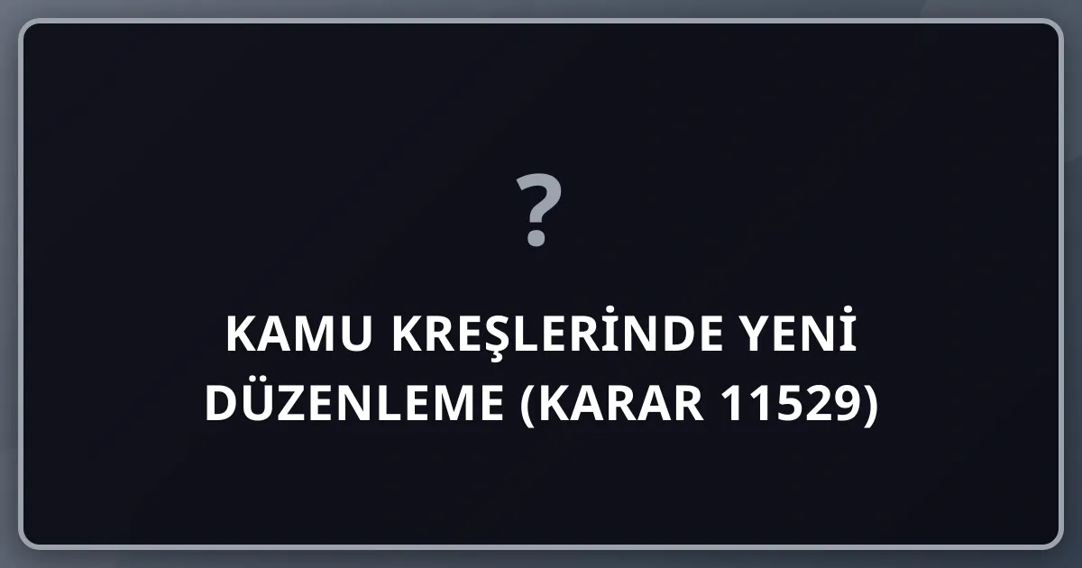 Kamu Kreşlerinde Yeni Düzenleme (Karar 11529): Açılma Eşiği 50'den 30 Çocuğa İndi, 7/24 Kreş Yolu Açıldı