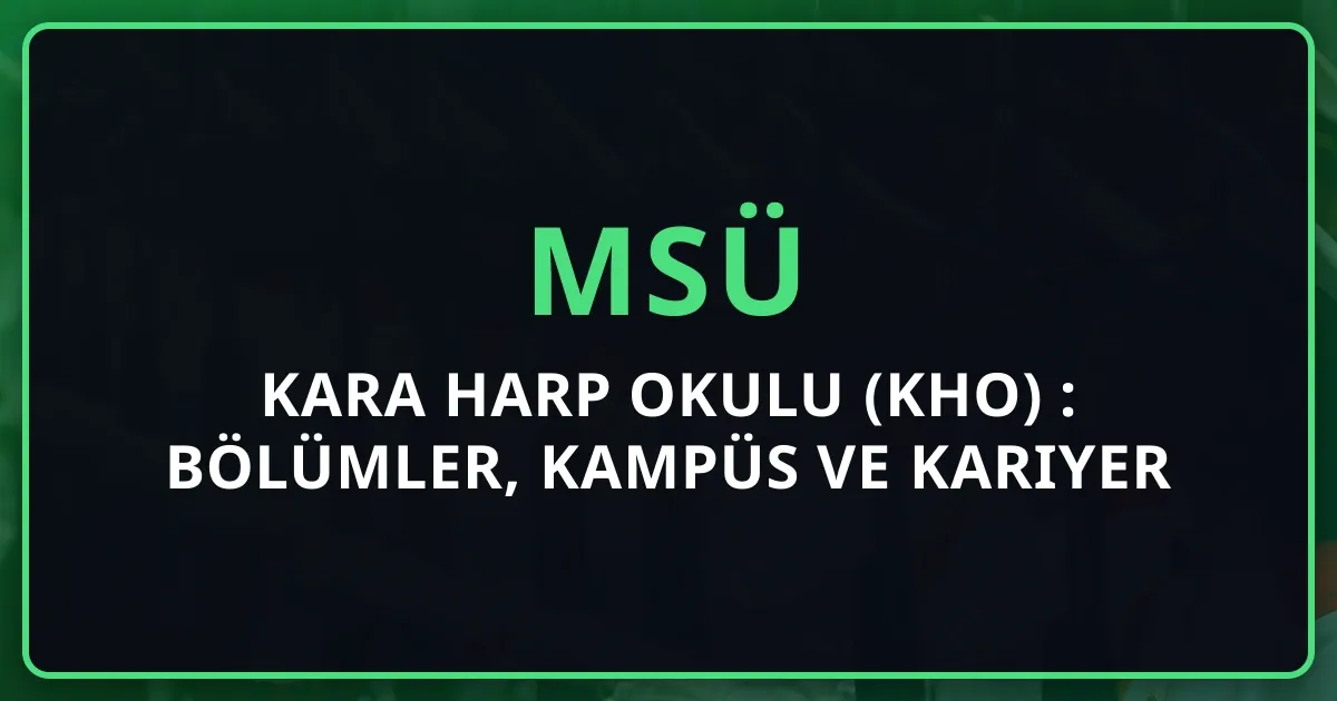 Kara Harp Okulu (KHO) 2026 Detaylı Rehber: Bölümler, Kampüs ve Kariyer