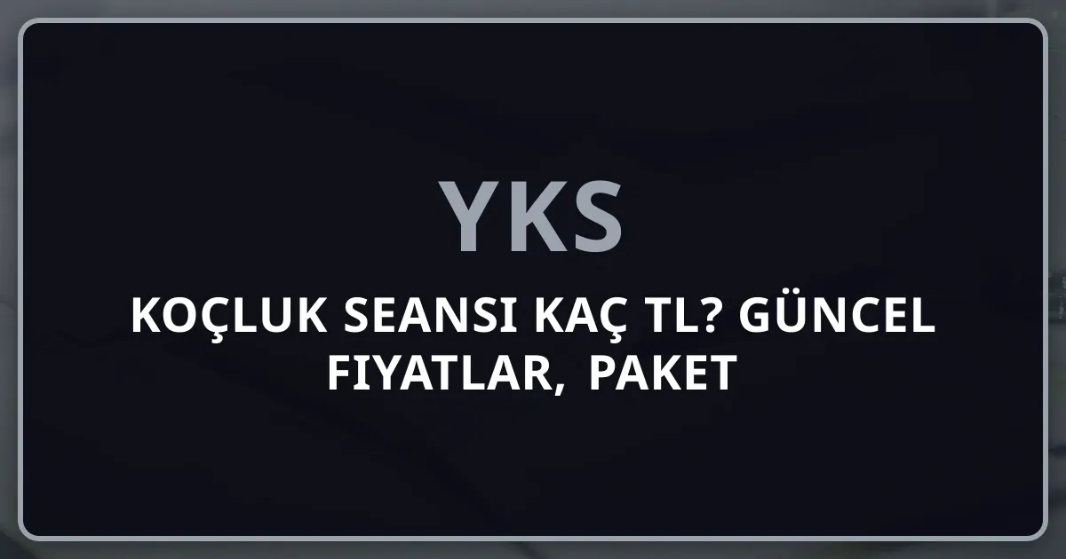 Koçluk Seansı Kaç TL? 2026 Güncel Fiyatlar, Paket Karşılaştırma ve Bütçe Rehberi
