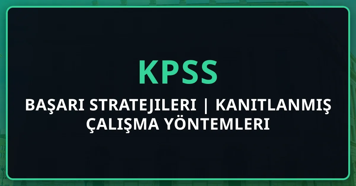 2026 KPSS Başarı Stratejileri | Kanıtlanmış Çalışma Yöntemleri