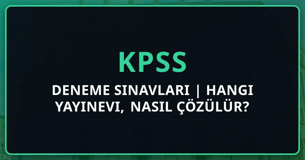 2026 KPSS Deneme Sınavları Rehberi | Hangi Yayınevi, Nasıl Çözülür?