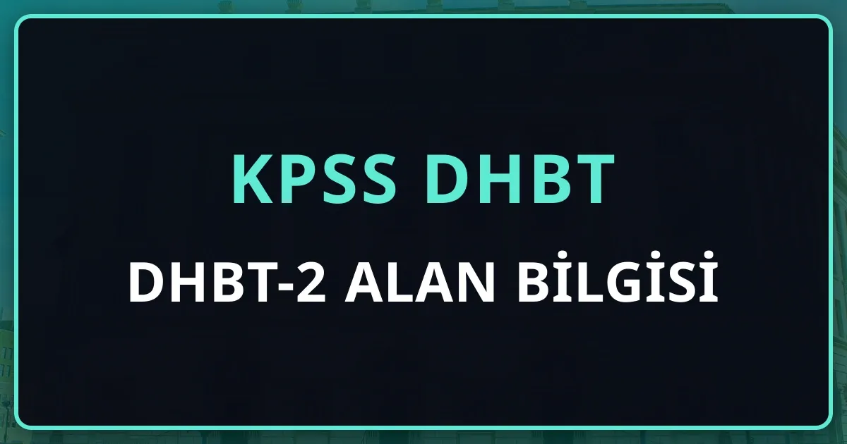 DHBT-2 Alan Bilgisi: Tefsir, Hadis, Fıkıh ve Kelam Blokunu Son Dönemde Netleştirme