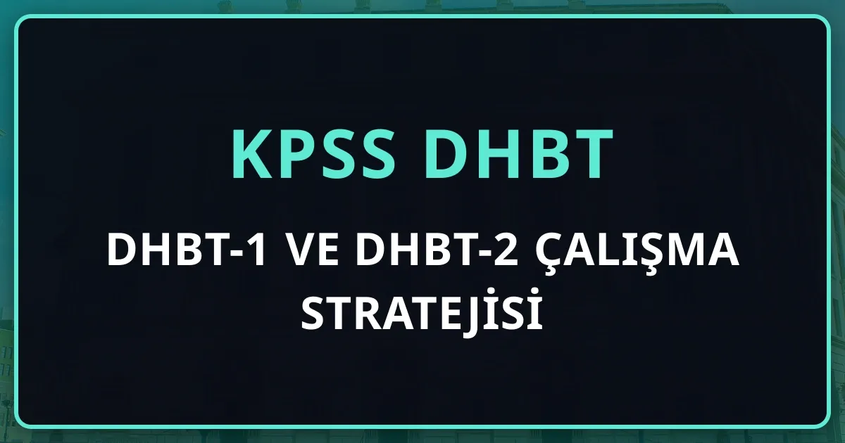 DHBT-1 ve DHBT-2 Çalışma Stratejisi: Bölüm Yapısına Göre Ağırlıklı Plan (2026)