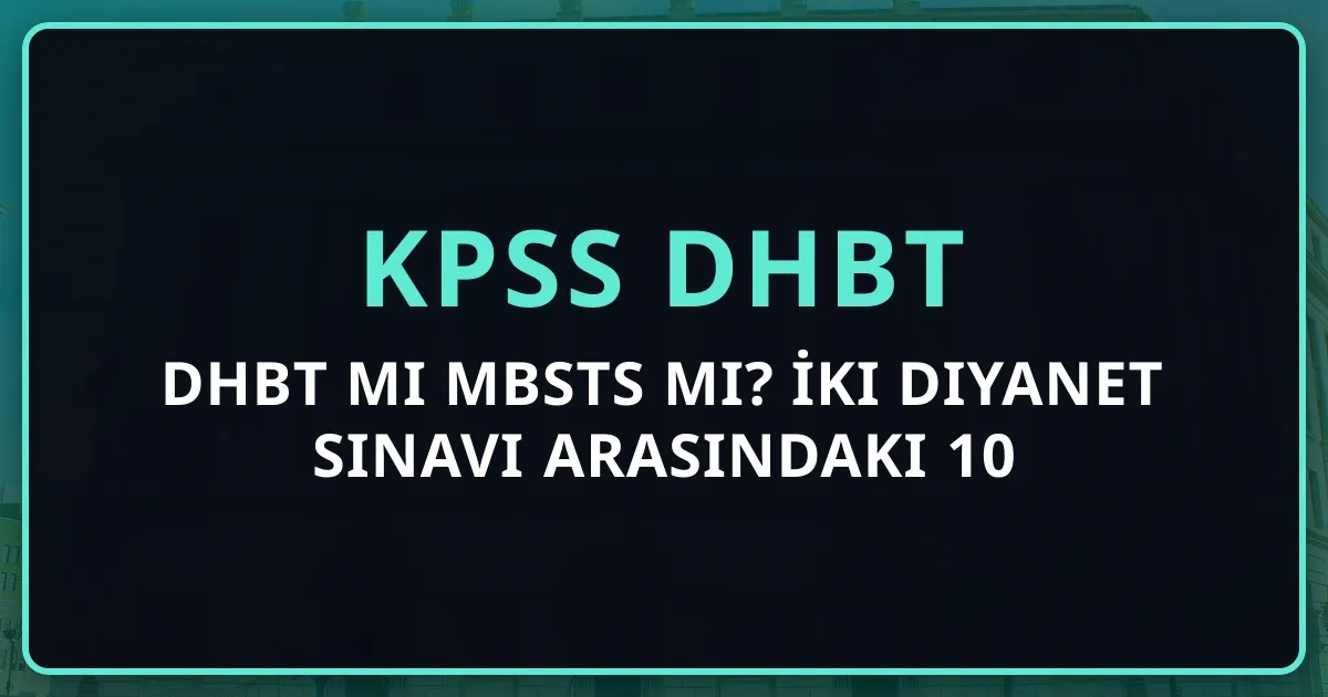 DHBT mi MBSTS mi? İki Diyanet Sınavı Arasındaki 10 Kritik Fark