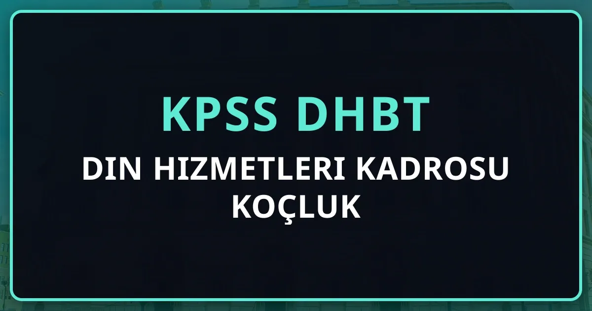 KPSS DHBT 2026: Din Hizmetleri Kadrosu Koçluk Rehberi