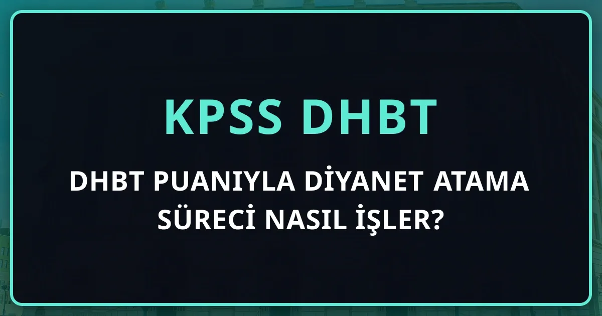 DHBT Puanıyla Diyanet Atama Süreci Nasıl İşler? Sınavdan Kadroya Adım Adım (2026)
