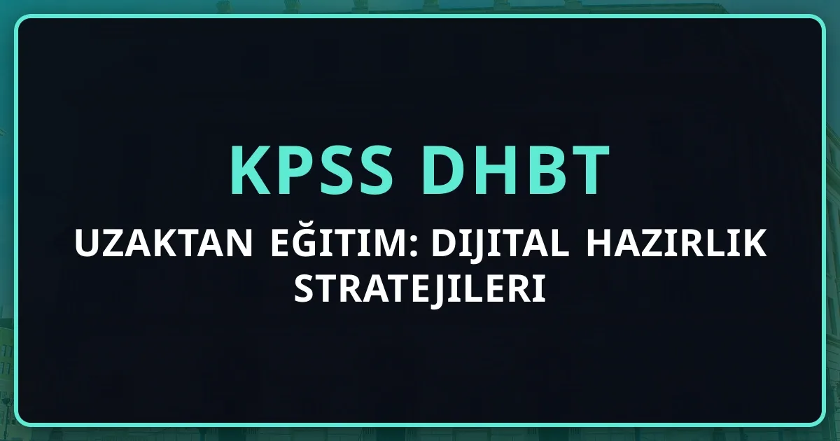 KPSS DHBT Uzaktan Eğitim: Dijital Hazırlık Stratejileri